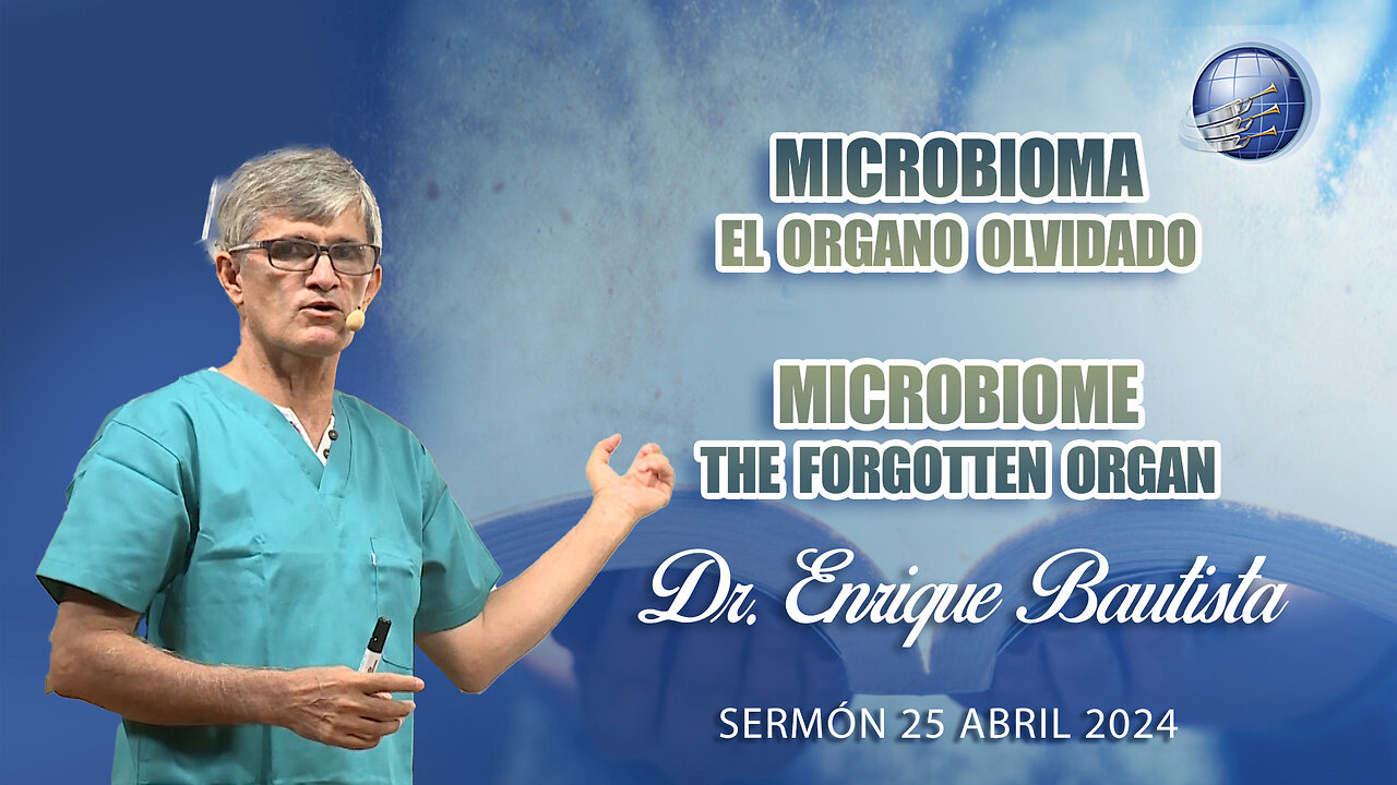 Dr. Enrique Bautista: Microbioma, el organo olvidado / Microbiome, the forgotten organ - 25/5/2024