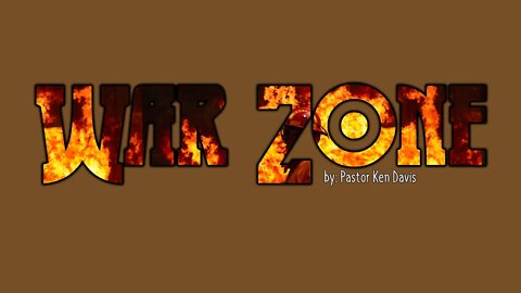 "War Zone" Pastor Ken Davis 05-15-21