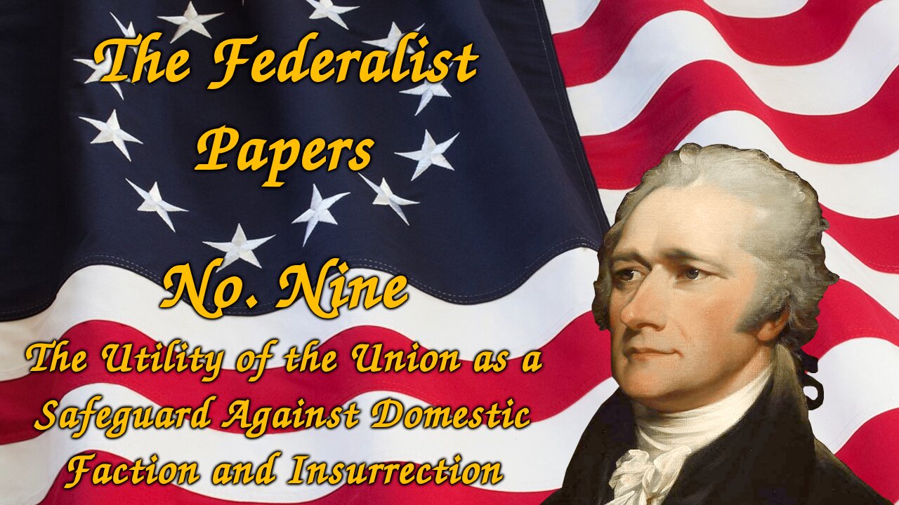 The Federalist Papers, No. 9 - The Utility of the Union as a Safeguard