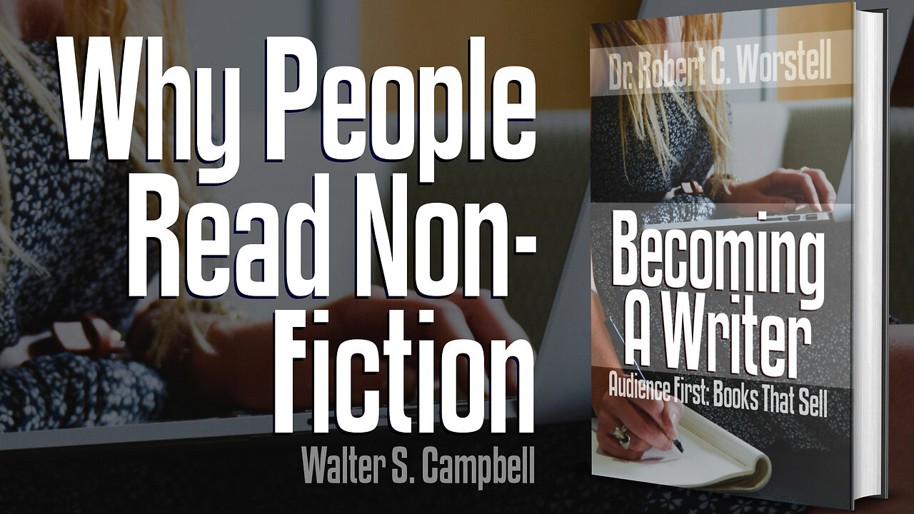 [Becoming a Writer] Why People Read Non-Fiction - Walter S. Campbell