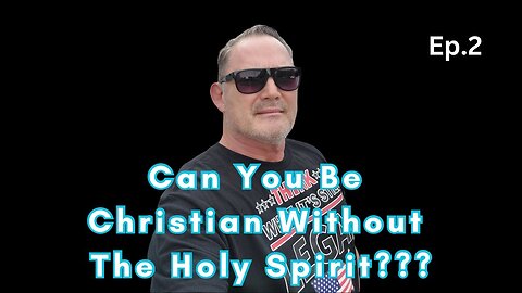 Can You be a Christian without The Holy Spirit