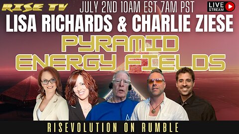 RISE TV 7/2/23 "SECRETS OF PYRAMIDS" W/ CHARLIE ZIESE & LISA RICHARDS