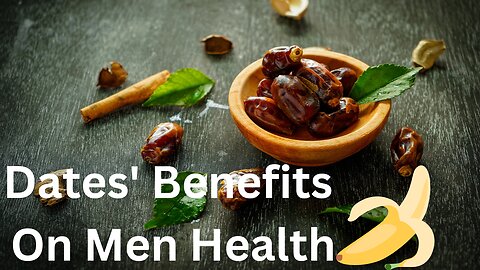 Why Dates Are So Good For Men's Health | Date Benefits and Date Facts