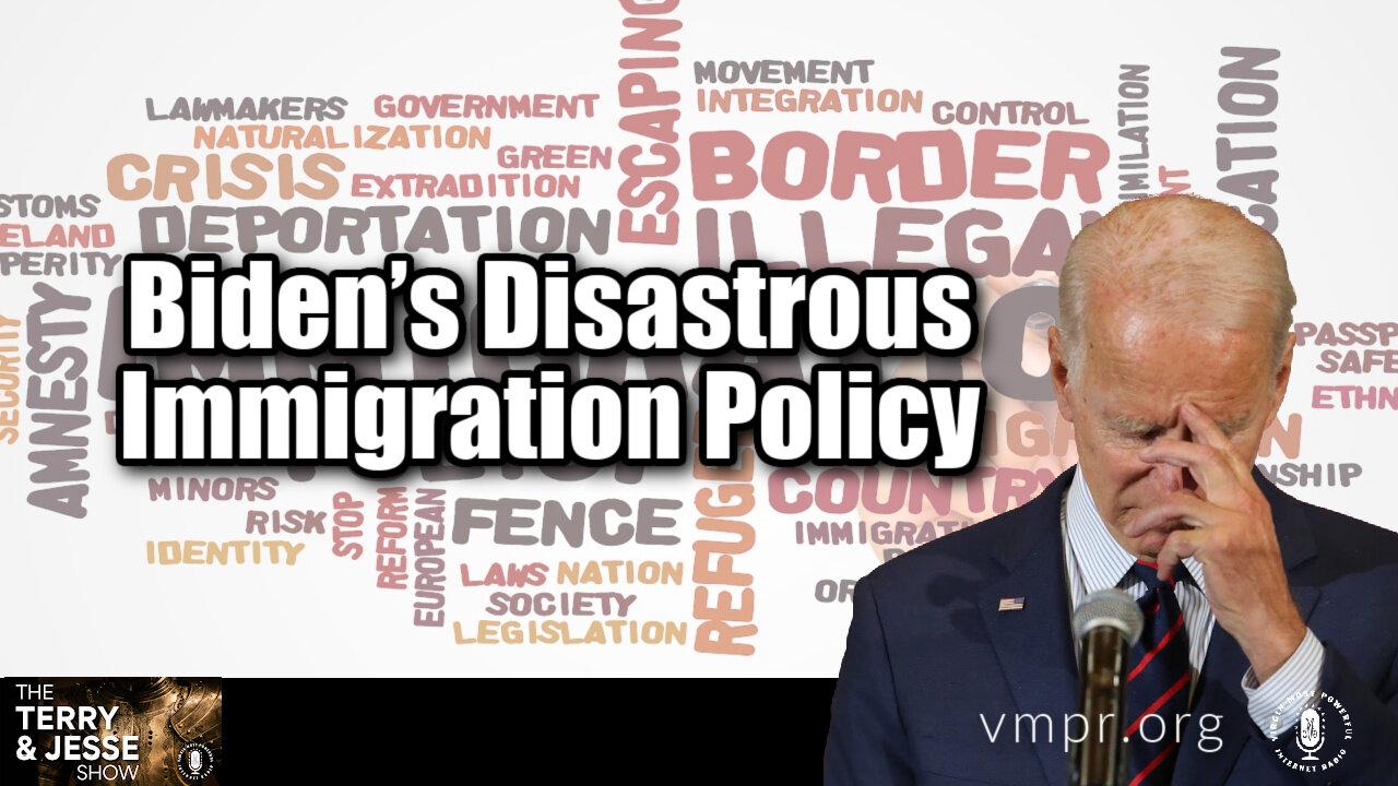 21 Apr 22, The Terry & Jesse Show: Biden’s Disastrous Immigration Policy