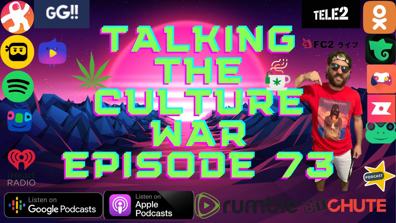 Talking The Culture War Episode 73