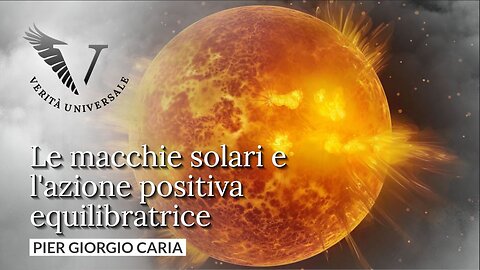 Le macchie solari e l'azione positiva equilibratrice - Pier Giorgio Caria
