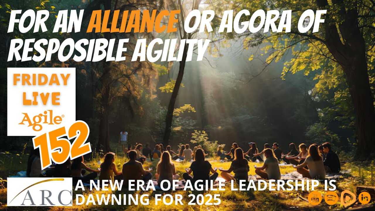 For an Alliance of Responsible Agility 🔴 Friday Live Agile Show 152