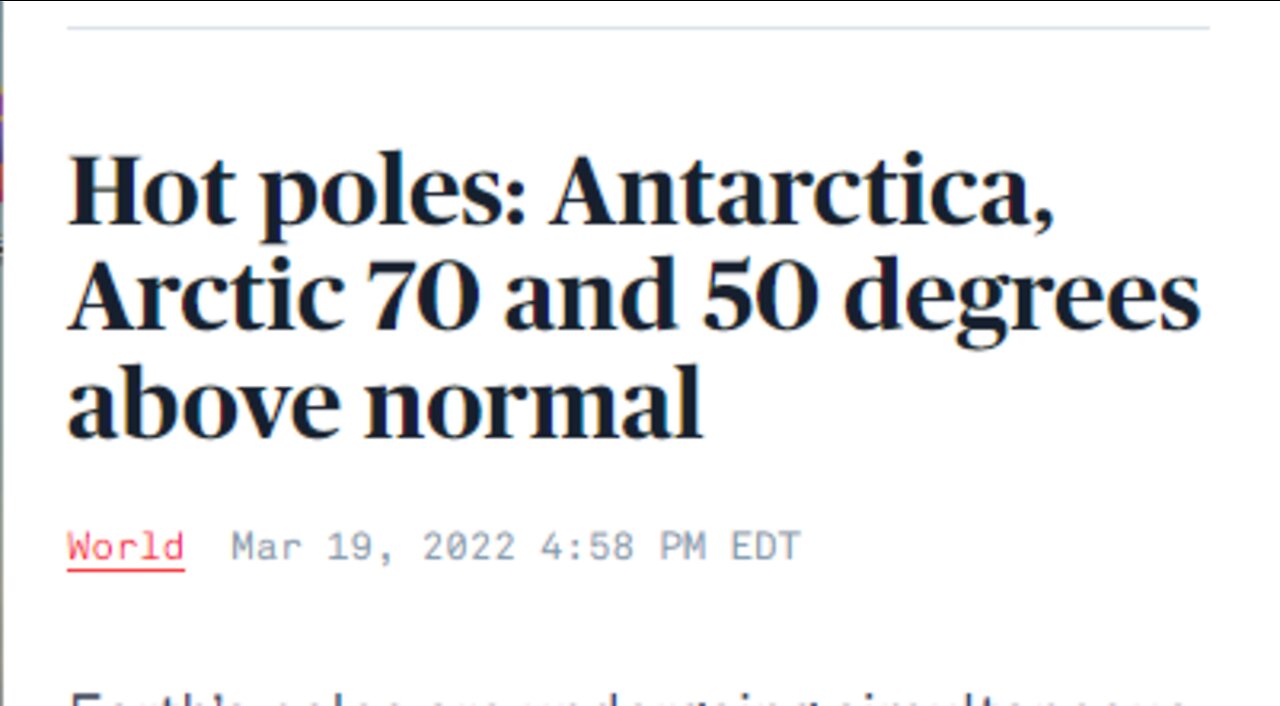 ANTARCTICA 70 F DEGREES ABOVE NORMAL AS THE ARCTIC IS 50 F DEGREES ABOVE NORMAL, IN MARCH
