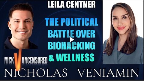 Leila Centner Discusses The Political Battle Over Biohacking & Wellness with Nicholas Veniamin