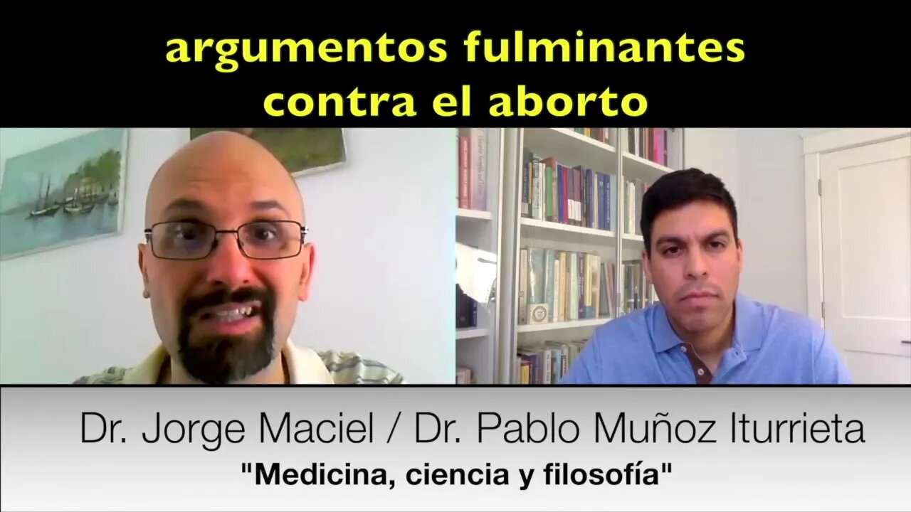 Argumentos fulminantes contra el aborto (Dr. Jorge Maciel y Dr. Pablo Muñoz Iturrieta)