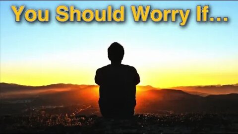 You Should Worry If...