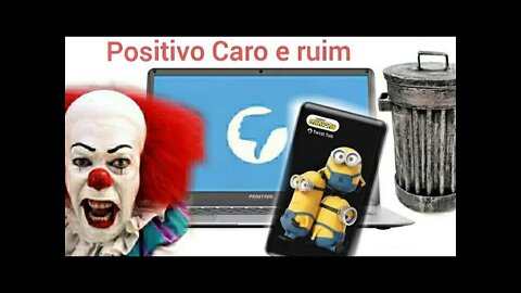 Não compre os notebooks da Positivo Motion é tudo lixo ,eo tablet twist Tab Minions também