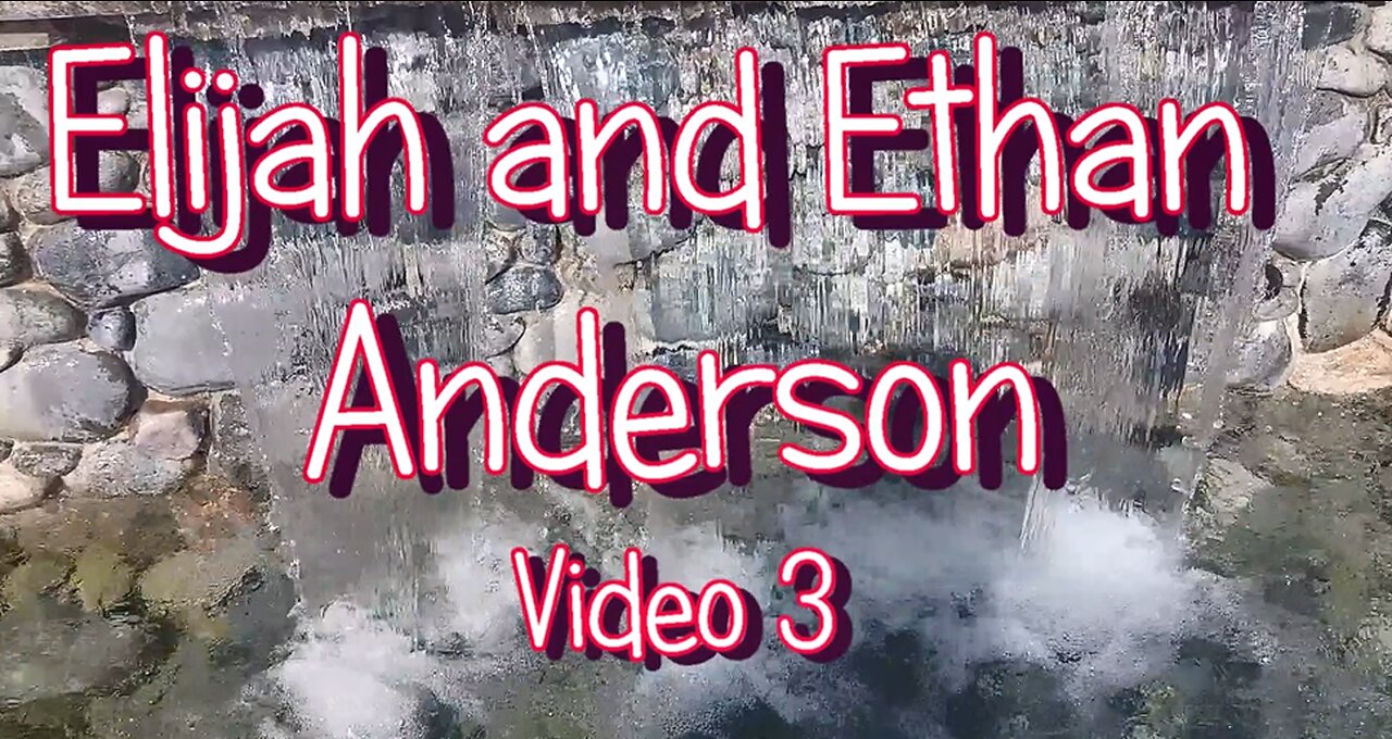 Elijah and Ethan Anderson Video's Part 3