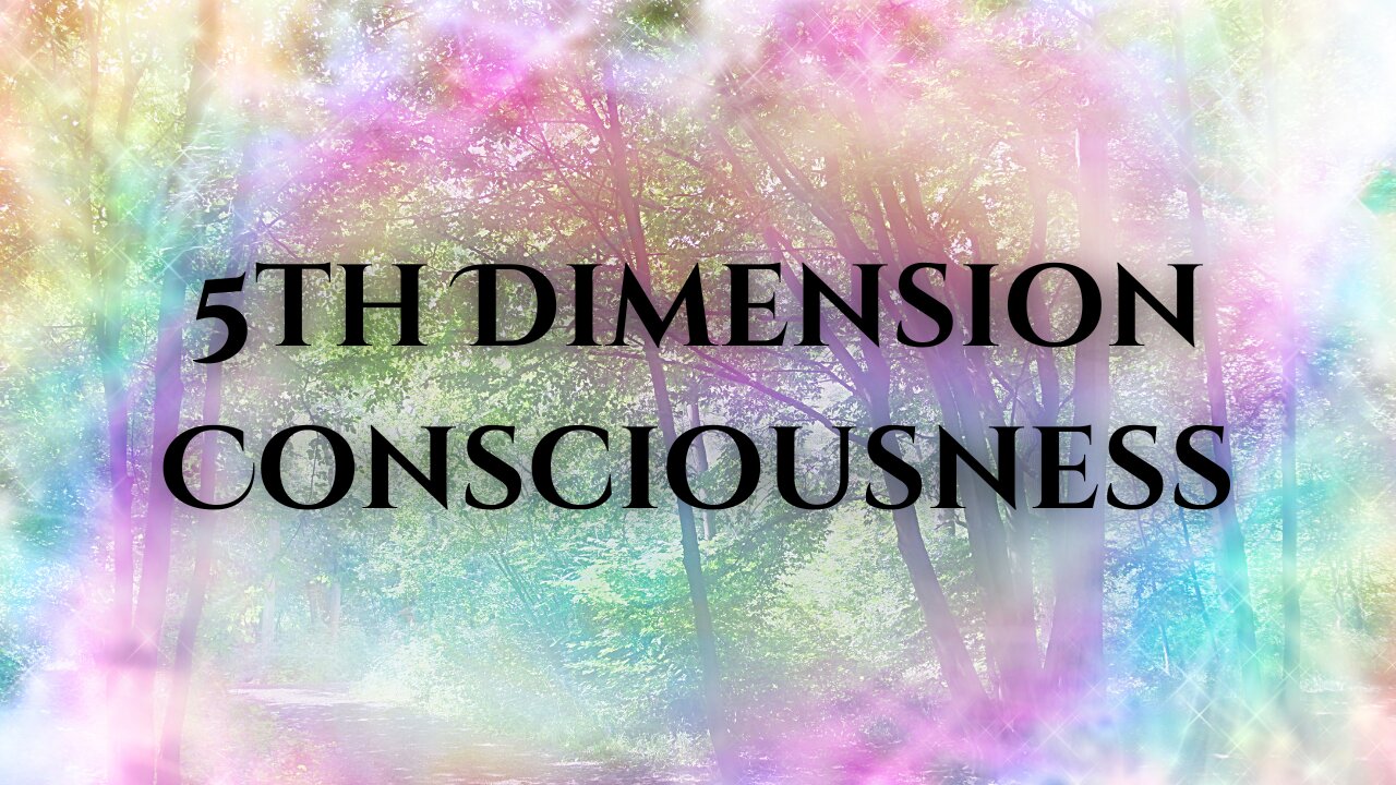 5TH DIMENSION CONSCIOUSNESS