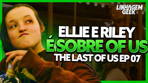 ESCOLHERAM LACRAR! É SOBRE OF US EP 07 (THE LAST OF US)