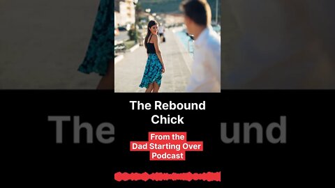 Dad Starting Over Podcast: The Rebound Chick #shorts