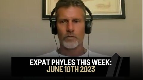 Expat Phyles This Week: June 10th 2023