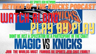 🏀NEW YORK KNICKS VS ORLANDO MAGIC LIVE🎙️️ PLAY BY PLAY & 🍿WATCH-ALONG KNICK Follow Party