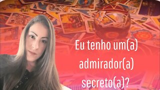 Eu tenho um(a) admirador(a) secreto(a)?