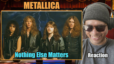 Metallica - 'Nothing Else Matters' Reaction!