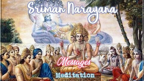 Sriman Narayana ~ Messages - Meditation