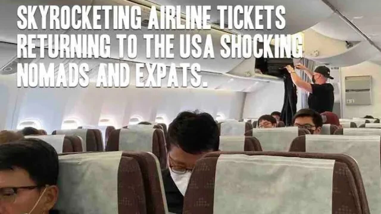 Skyrocketing AIrline tickets RETURNING to the USA shocking Nomads and Expats.