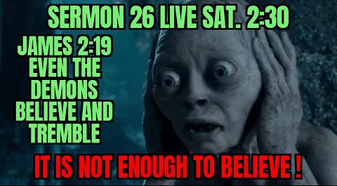 SERMON 26, THE DEMONS KNOW AND TREMBLE, (OUR LAST CHANCE) DO WHAT IT SAYS.