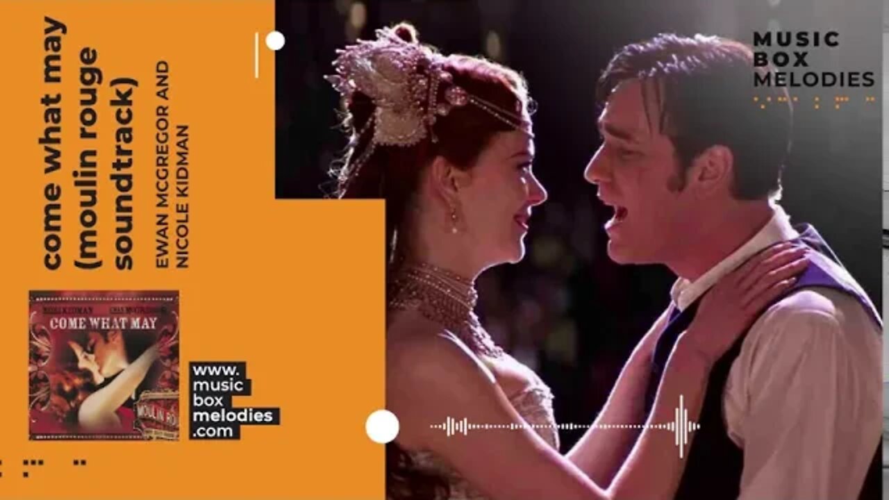 [Music box melodies] - Come What May (Moulin Rouge Soundtrack) Ewan McGregor and Nicole Kidman