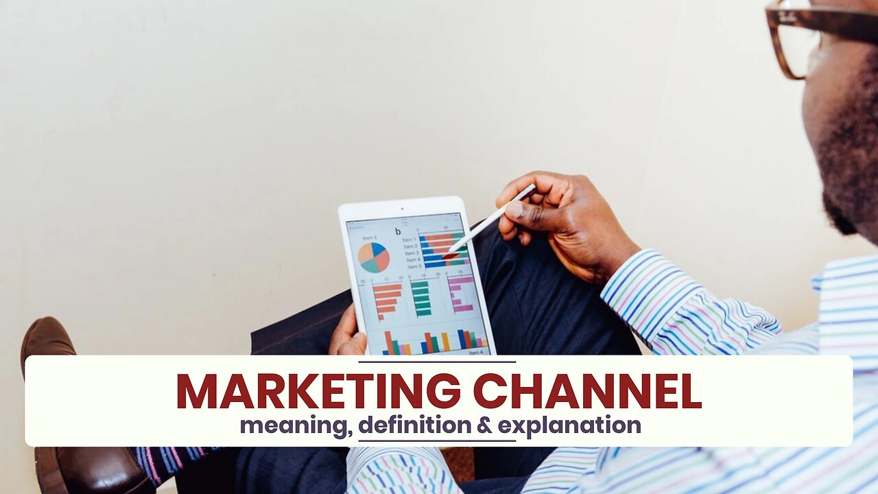 What is MARKETING CHANNEL?