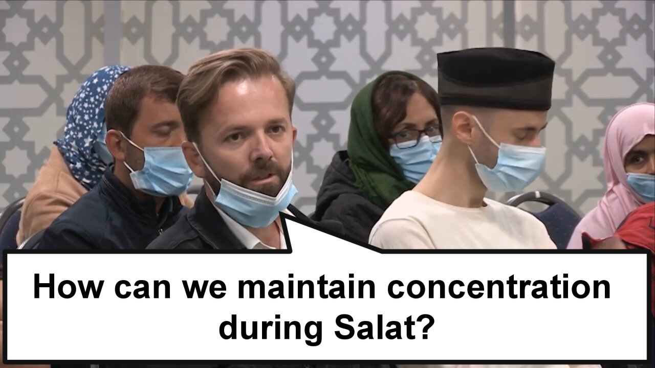 How can we maintain concentration during Salat?