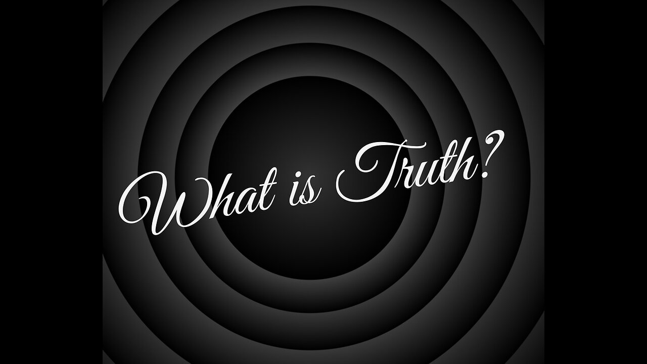 What is truth?