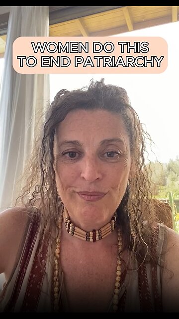 Women do this to end patriarchy