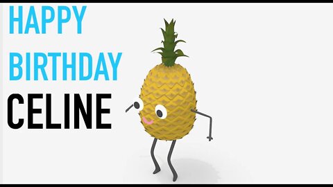 Happy Birthday CELINE! - PINEAPPLE Birthday Song