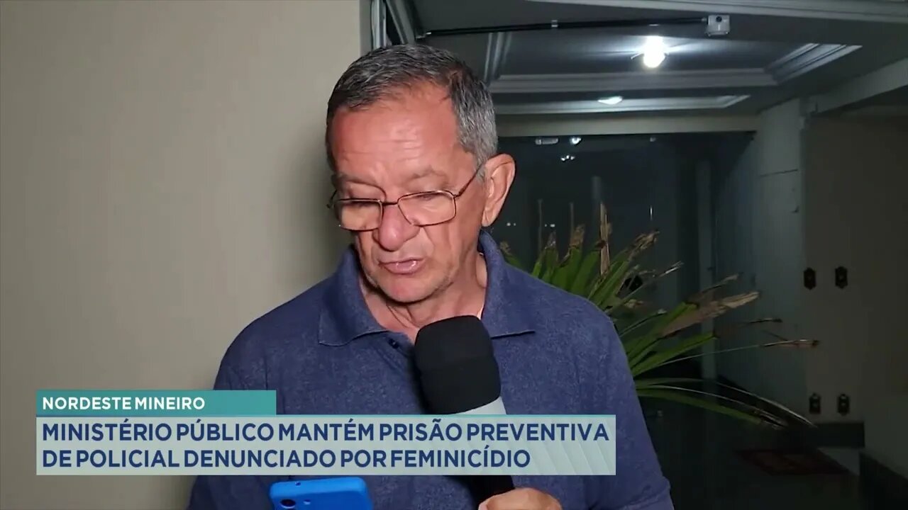 Nordeste Mineiro: Ministério Público mantem prisão preventiva de policial denunciado por feminicídio