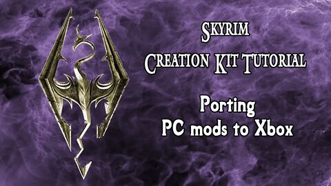 Skyrim Creation Kit Tutorial - Porting PC Mods to Xbox