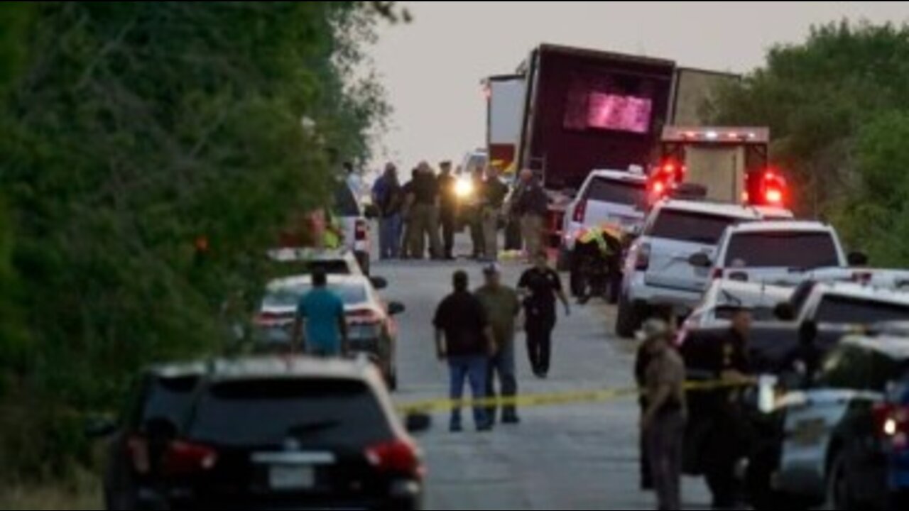 Dozens Dead in Human Trafficking Incident in Back of a Truck. 6-28-22