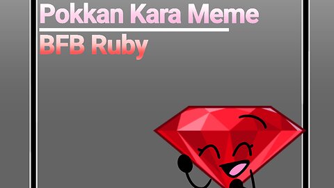 Pokkan Kara Meme//BFB//Ruby