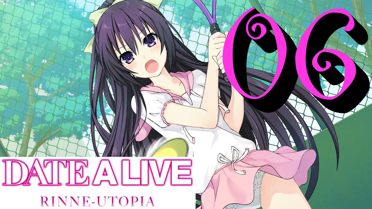 Let's Play Date A Live: Rinne Utopia [06] Tennis is not Baseball!