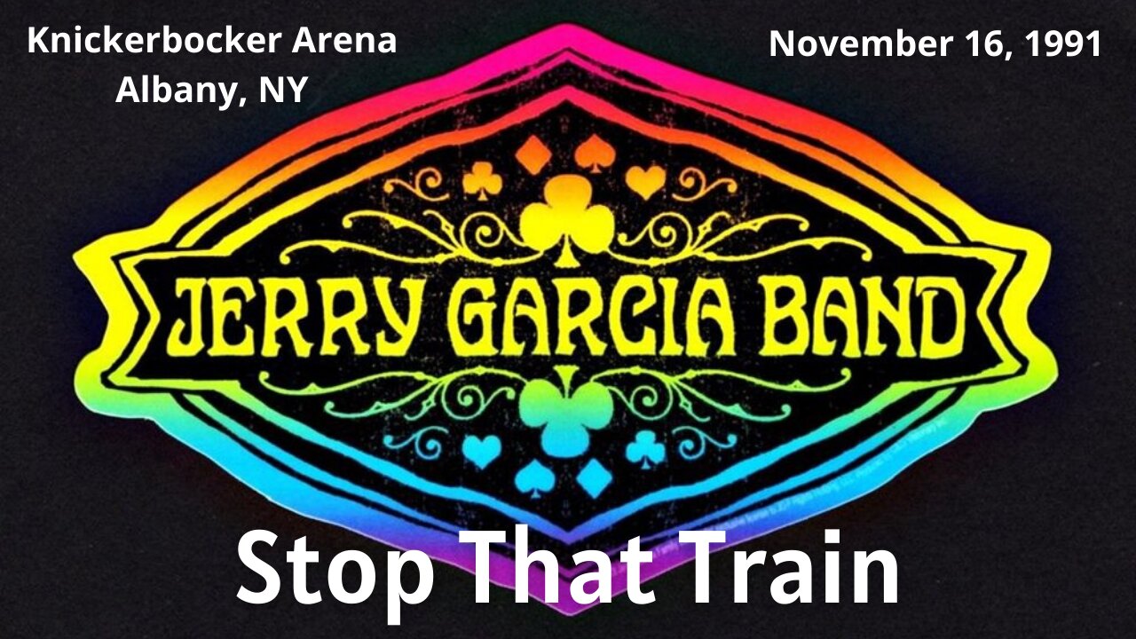 Stop That Train | Jerry Garcia Band 11.16.91