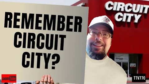 REMEMBER CIRCUIT CITY? - 013120 TTV770