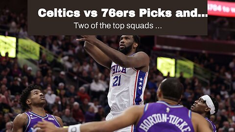 Celtics vs 76ers Picks and Predictions: Embiid Makes his Presence Felt