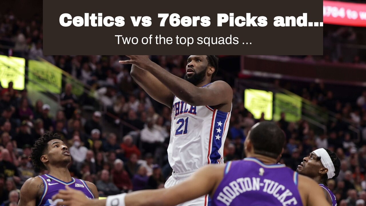 Celtics vs 76ers Picks and Predictions: Embiid Makes his Presence Felt