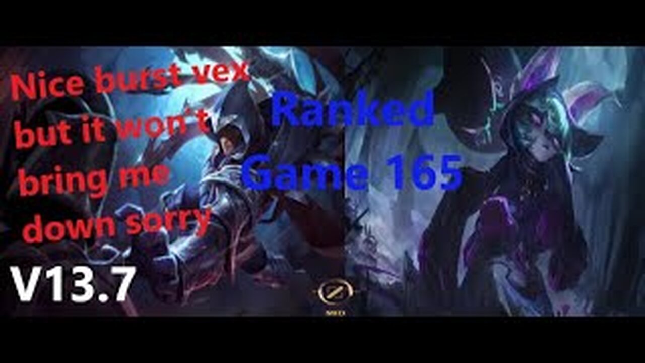 Ranked Game 165 Talon Vs Vex Mid League Of Legends V13.7