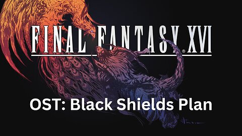 Final Fantasy 16 OST 119: Black Shields Plan