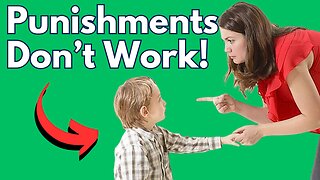 PUNISHMENTS DON'T WORK! Parenting Strategies!