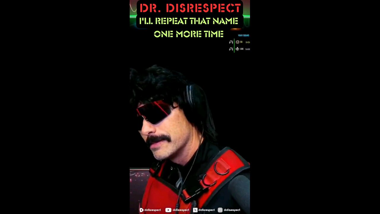 DrDisrespect I'll repeat that name one more time.