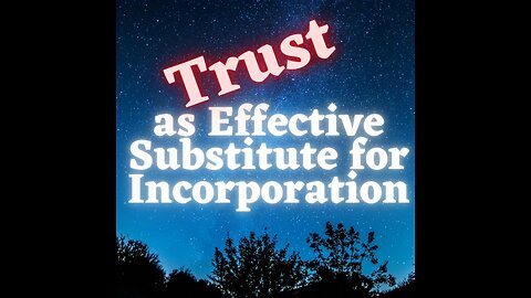 Trust 101 - Declaration of Trust as Effective Substitue for Incorporaion