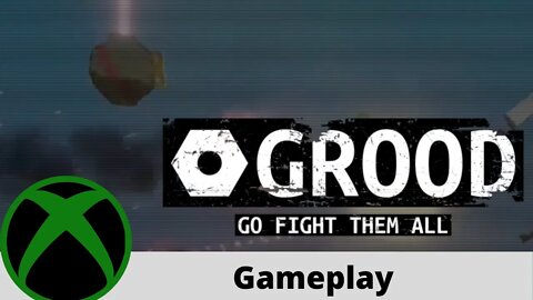 Grood Gameplay on Xbox One