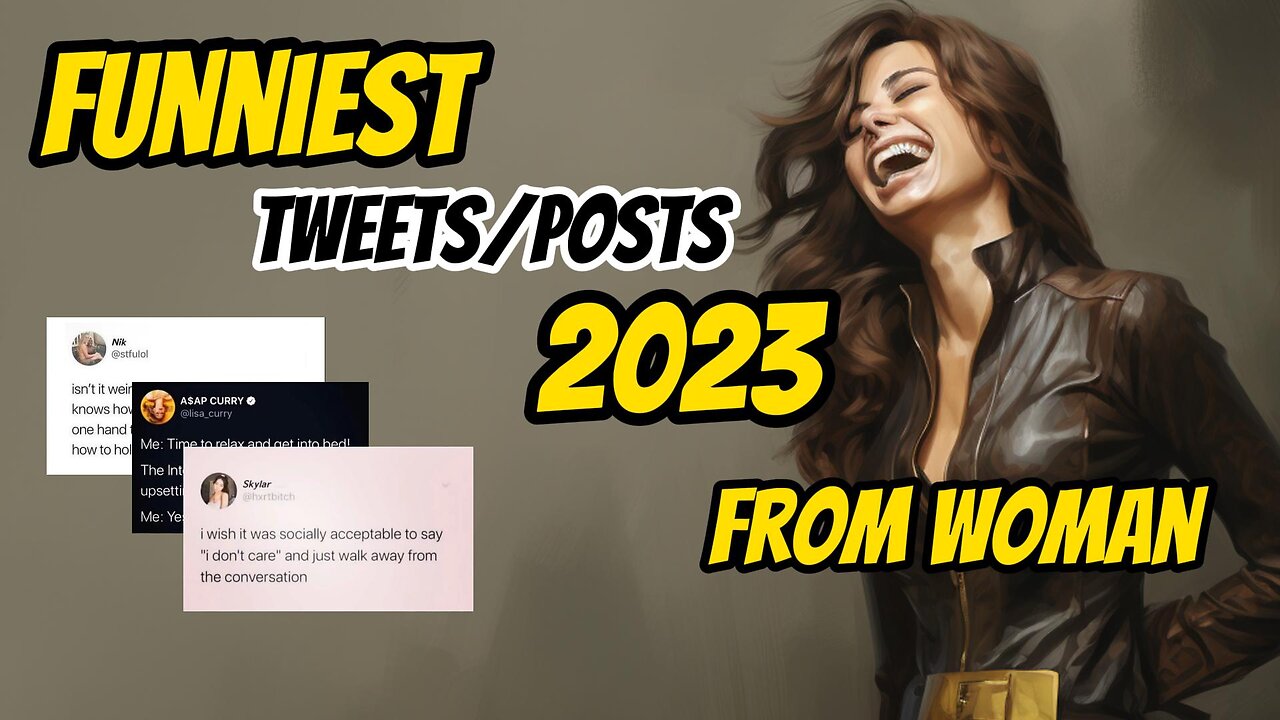 Funniest Tweets and Posts 2023 from Woman!