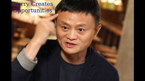 WORRY CREATES OPPORTUNITIES BY JACK MA - Best Motivational Video